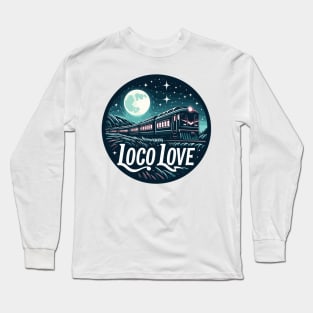 Train Traveling Through The Night, Loco Love Long Sleeve T-Shirt